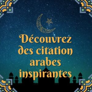 Découvrez des citation arabes inspirantes